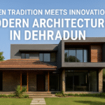 Modern Architecture in Dehradun