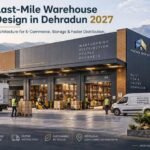 Last-Mile Warehouse Design in Dehradun for e-commerce storage, packing and faster distribution